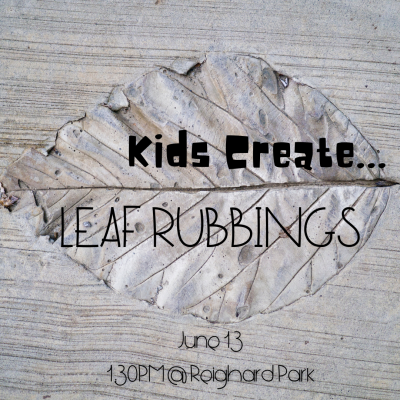 Kids Create... Leaf Rubbings! - June 13 at Reighard Park