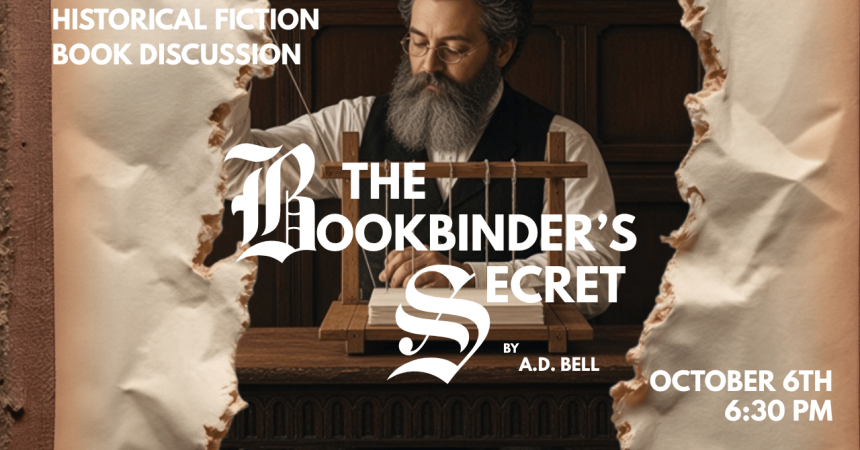 Historical Fiction Book Discussion The Bookbinder's Secret by A.D. Bell October 6th 6:30 PM