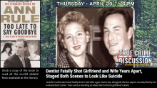 Thursday April 30th, 6 pm True Crime Discussion Dentist fatally shot girlfriend and wife years apart, staged both scenes to look like suicides. Jennifer Corbin was found fatally shot in bed with a gun next to her, alongside divorce papers recently filed by her husband Bart Corbin. Then came a shocking tip about Bart's former girlfriend's death. From the bestselling author of Stranger Beside Me, Ann Rule, Too Late To Say Goodbye, a true story of murder and betrayal. Grab a copy of the book to read all the so