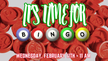 It's Time For Bingo Wednesday February 11th 11 AM