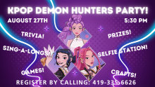 Kpop Demon Hunters Party! August 27th 5:30 PM Trivia! Prizes! Sing-a-longs! Selfie Station! Games! Crafts! Register by calling: 419-335-6626