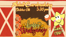 Adult Cardmaking October 8th 5:30 pm Happy Thanksgiving & Thank You