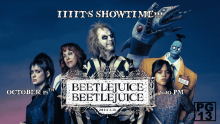 Iiiit's showtime!!! October 15th Beetlejuice Beetlejuice 2024 A.D. 5:30 PM PG 13