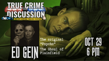 True Crime Discussion Ed Gein The original "Psycho" The Ghoul of Plainfield Oct 29 6 PM