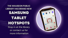 The Wauseon Public Library has brand new Samsung Tablet Hotspots