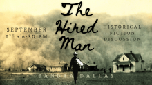 September 1st • 6:30 PM The Hired Man Historical Fiction Discussion Sandra Dallas