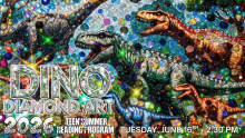 Dino Diamond Art  2026 Teen Summer Reading Program Tuesday, June 16th • 2:30 PM